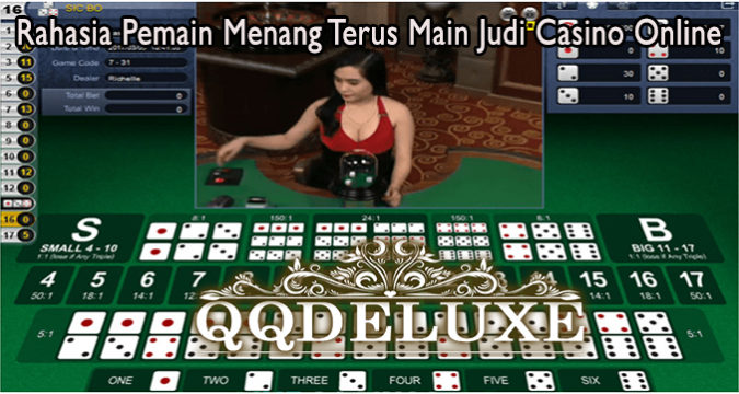 Rahasia Pemain Menang Terus Main Judi Casino Online